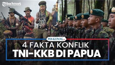 Fakta Konflik Tni Kkb Di Papua Jumlah Korban Bertambah Dan Nasib