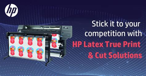 Stick It To Your Competition With HP Latex True Print Cut Solutions