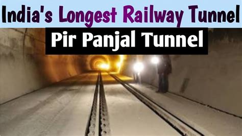 India S Longest Transportation Railway Tunnel Pir Panjal Railway