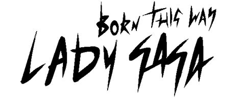 Born This Way Lyric Sheet Logo by ~Minerva-Lady-GaGa on deviantART ...