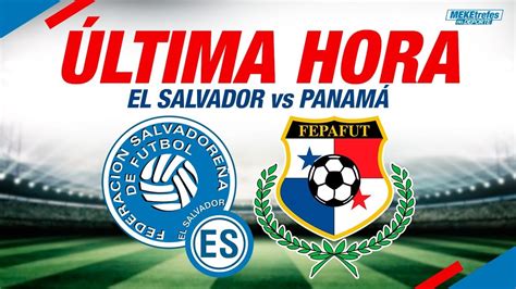 La Previa El Salvador Vs Panam Ultimas Noticias Nuestras