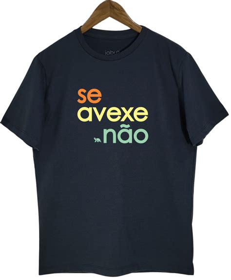 Camiseta 100 Algodão Especial Se avexe não