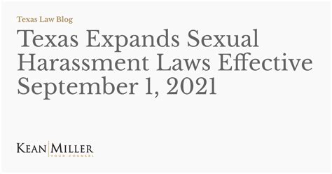 Texas Expands Sexual Harassment Laws Effective September 1 2021 Texas Law Blog