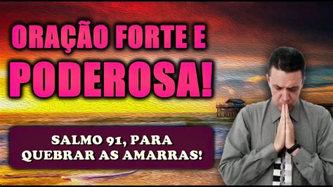 🔴 OraÇÃo Forte E Poderosa Do Salmo 91 Para Quebrar As Amarras