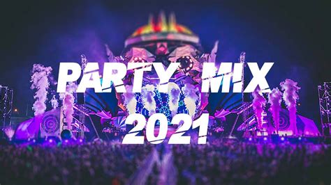 Party Mix 2021 Best Remixes Of Popular Songs 2021 Edm Party Electro