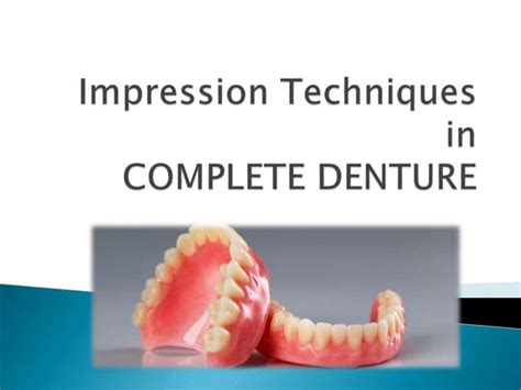 Impression Techniques In Complete Denture Ppt