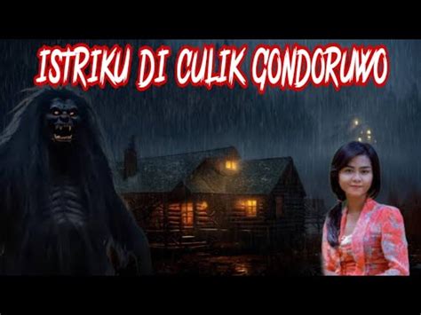 ISTRIKU DUCULIK GENDERUWO HANTU GENDERUWO KISAH MISTERI YouTube