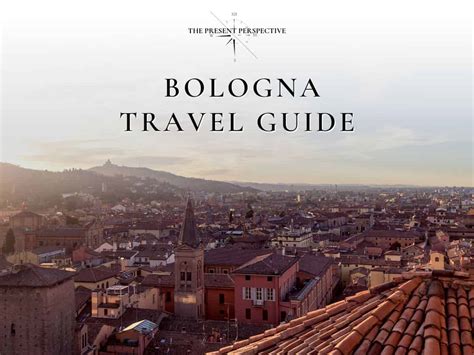 Bologna Travel Guide Best Things To Do And More