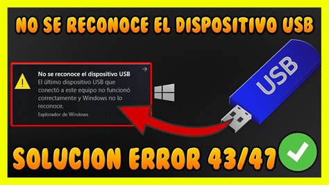 NO SE RECONOCE EL DISPOSITIVO USB EN WINDOWS 10 ERROR USB 43 O 47