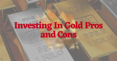 Investing In Gold Pros And Cons Guide