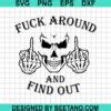 Fuck Around And Find Out SVG Skeleton Hand SVG Sugar Skull SVG