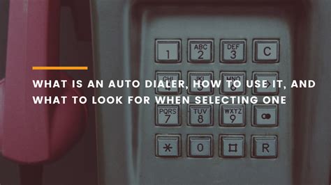 What Is An Auto Dialer How To Use It How To Select One