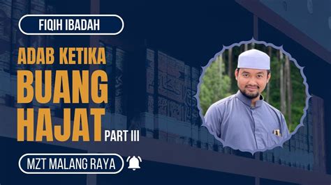 Adab Adab Ketika Buang Hajat Part 3 Ust M Ali Fikri Lc