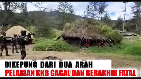 DIKEPUNG DARI DUA ARAH KKB TAK BERKUTIK NIAT MELARIKAN DIRI BERAKHIR