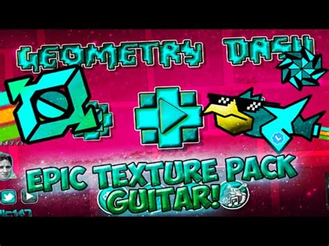 Epic Texture Pack Guitarherostyles New Geometry Dash Android Steam