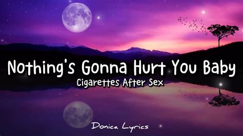 Nothing S Gonna Hurt You Baby By Cigarettes After Sex Lyrics Youtube