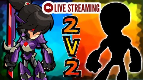 Come Be My 2v2 Partner • Brawlhalla 2v2 W Viewers Live Stream Youtube