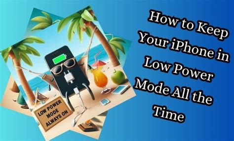 How To Keep Your Iphone In Low Power Mode All The Time