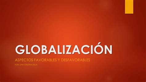 Globalización Ventajas Y Desventajas Ppt