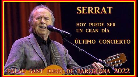 Joan Manuel Serrat Hoy Puede Ser Un Gran Día ÚLTIMO CONCIERTO 23 12