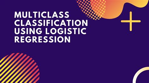 Multiclass Classification One Vs Rest Logistic Regression Machine