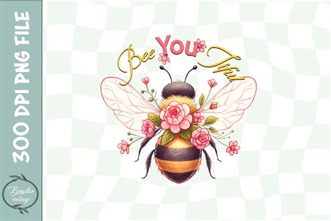 Bee You Tiful Flowers Bee Quote Png Graphic By Basilio Vintage