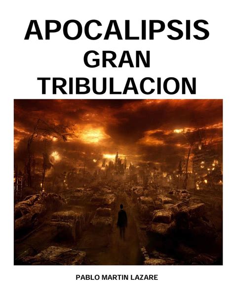 Que Es La Gran Tribulaci N La Tribulaci N Es Un Futuro Per Odo De