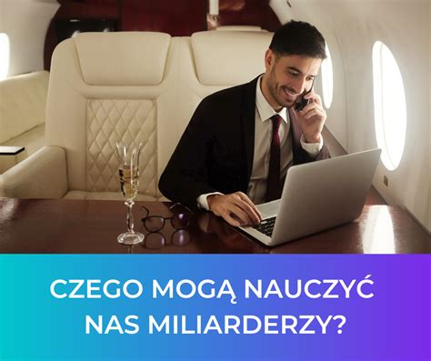 Sekrety sukcesu finansowego Czego mogą nauczyć nas miliarderzy Blog