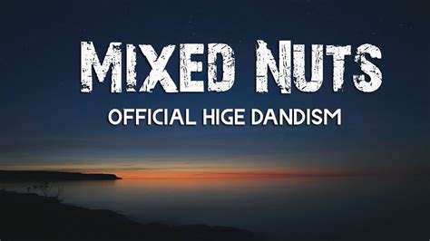 Mixed Nuts By Official Hige Dandism Lyrics Youtube