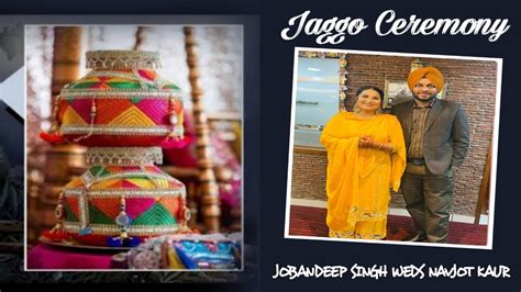 🔴 Live The Jaggo Ceremony Jobandeep Singh Weds Navjot Kaur