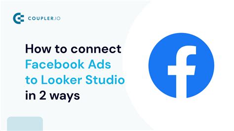 How To Connect Facebook Ads To Looker Studio Coupler Io Blog