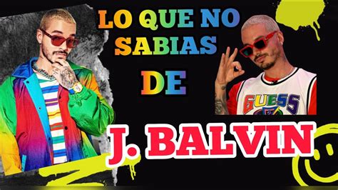 J Balvin Cosas Que No Sabias Youtube