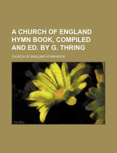 A Church Of England Hymn Book Compiled And Ed By G Thring Amazon