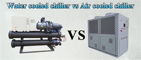 Difference Between Water Cooled Chiller Vs Air Cooled Chiller