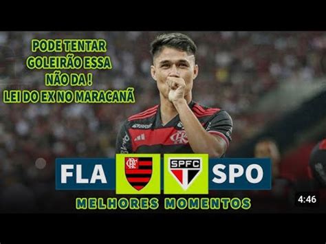 Lei Do Ex No Maracan Flamengo X Sao Paulo I Melhores Momentos I