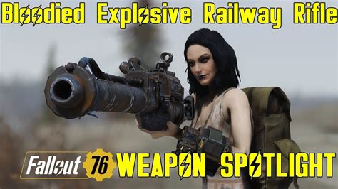 Fallout 76 Weapon Spotlights Bloodied Explosive Railway Rifle Youtube