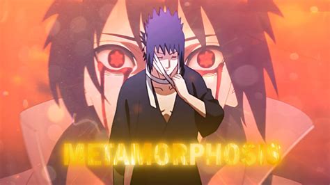 SASUKE UCHIHA METAMORPHOSIS EDIT AMV YouTube