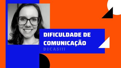 Dicas Para Dificuldade De Comunica O Youtube