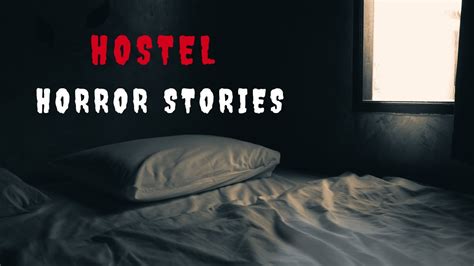 3 True Horror Stories 3 Disturbing True Hostel Horror Stories Youtube