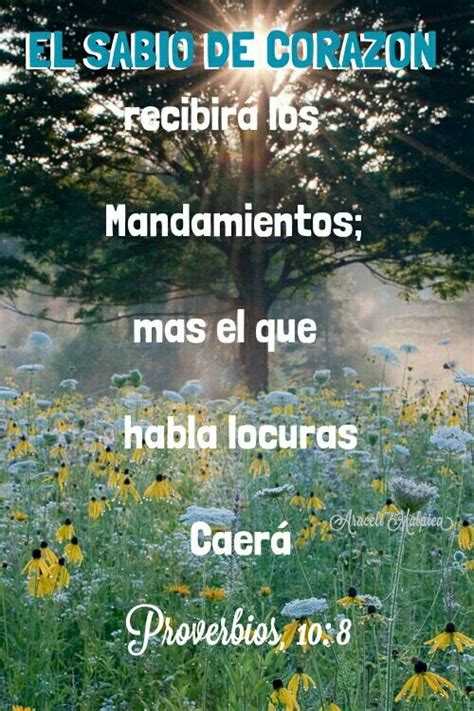 Proverbios 10 8 El sabio de corazón recibirá los mandamientos mas