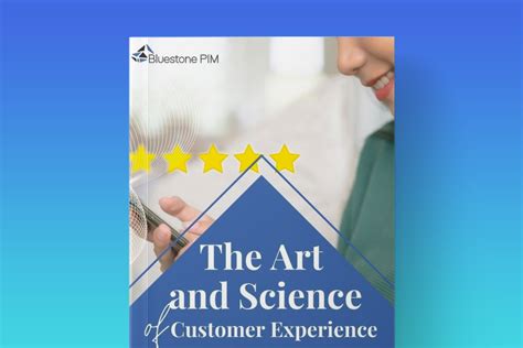 The Art And Science Of Customer Experience Bluestone Pim Resources