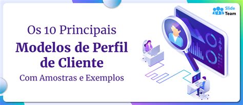 Os Principais Modelos De Perfil De Cliente Amostras E Exemplos