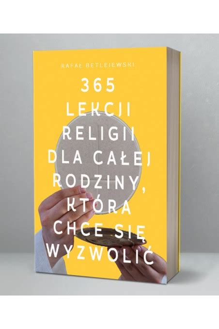 365 lekcji religii dla całej rodziny która chce się wyzwolić Rafał