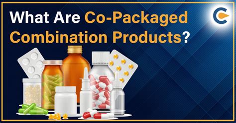 What Are Co Packaged Combination Products Corpbiz Advisors