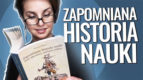 Zapomniana Historia Nauki Krzysztof Rejmer KONKURS MOC