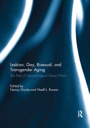 Lesbian Gay Bisexual And Transgender Aging The Role Of Gerontologi