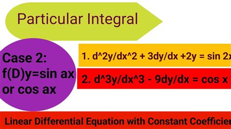 Particular Integral F D Y Cos Ax Or Sin Ax Linear D E With Const