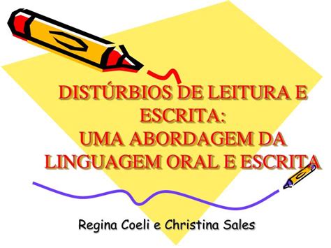 PPT DISTÚRBIOS DE LEITURA E ESCRITA UMA ABORDAGEM DA LINGUAGEM ORAL