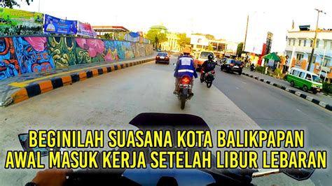 LALU LINTAS KOTA BALIKPAPAN HARI PERTAMA MASUK KERJA SETELAH LIBUR