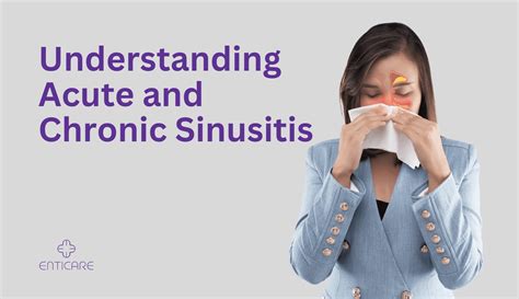 Understanding Acute And Chronic Sinusitis Navigating Symptoms And